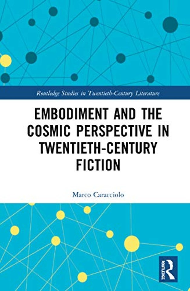 Embodiment and the Cosmic Perspective in Twentieth-Century Fiction