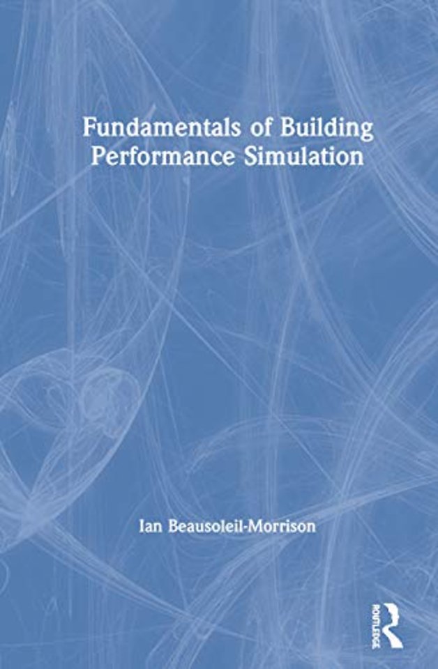 Fundamentals of Building Performance Simulation