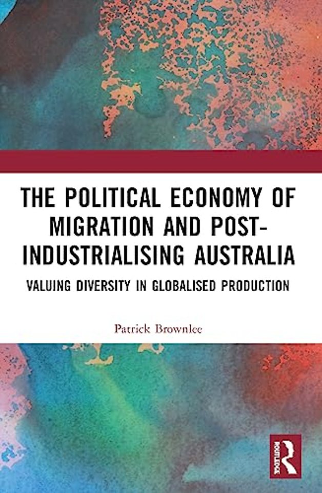 Political Economy of Migration and Post-industrialising Australia