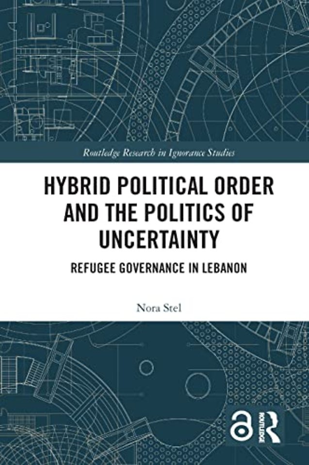 Hybrid Political Order and the Politics of Uncertainty