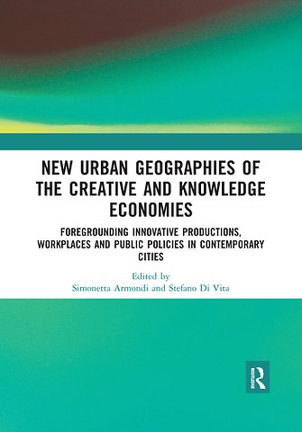 New Urban Geographies of the Creative and Knowledge Economies