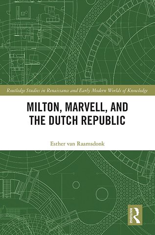 Milton, Marvell, and the Dutch Republic