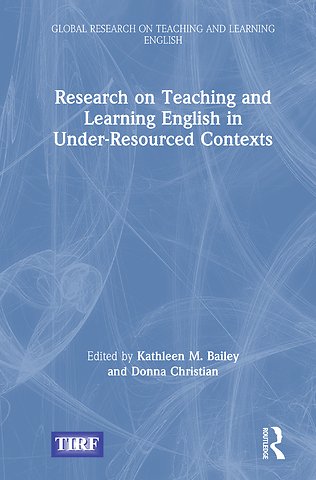 Research on Teaching and Learning English in Under-Resourced Contexts