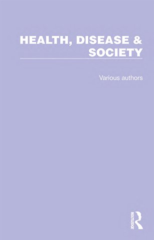 Routledge Library Editions: Health, Disease & Society
