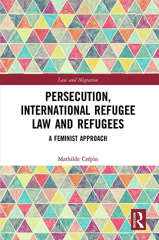 Persecution, International Refugee Law and Refugees