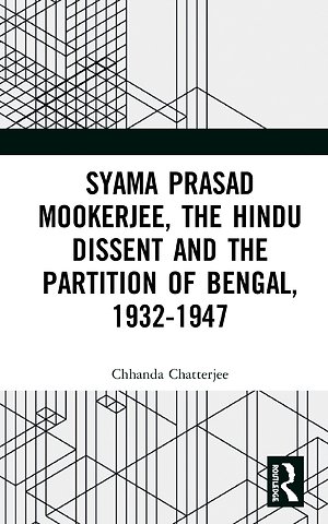 Syama Prasad Mookerjee, the Hindu Dissent and the Partition of Bengal, 1932-1947