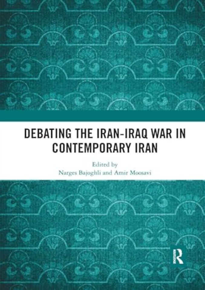 Debating the Iran-Iraq War in Contemporary Iran