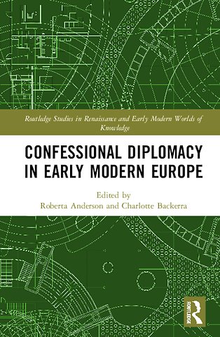 Confessional Diplomacy in Early Modern Europe