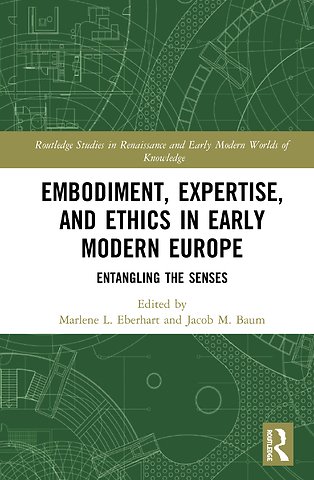 Embodiment, Expertise, and Ethics in Early Modern Europe