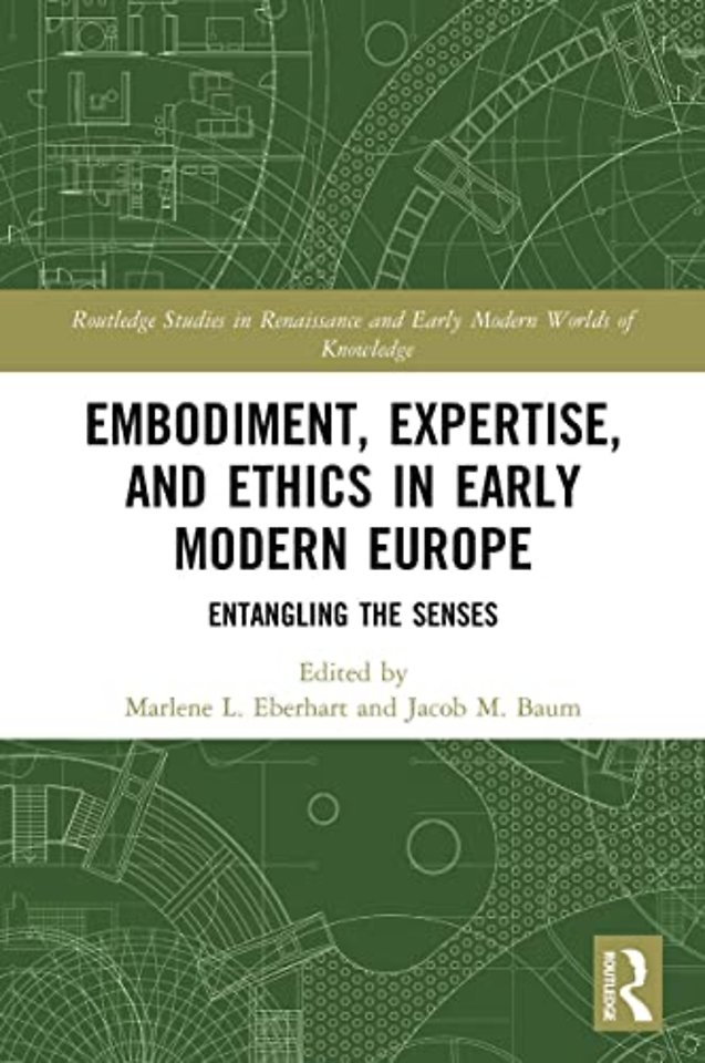 Embodiment, Expertise, and Ethics in Early Modern Europe