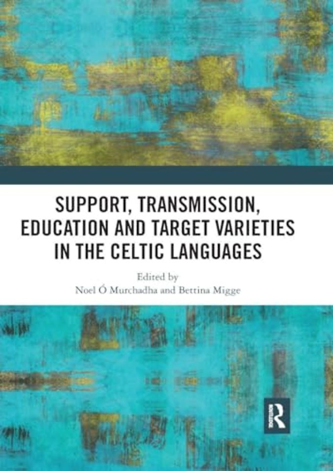 Support, Transmission, Education and Target Varieties in the Celtic Languages