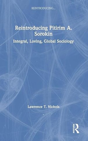 Reintroducing Pitirim A. Sorokin