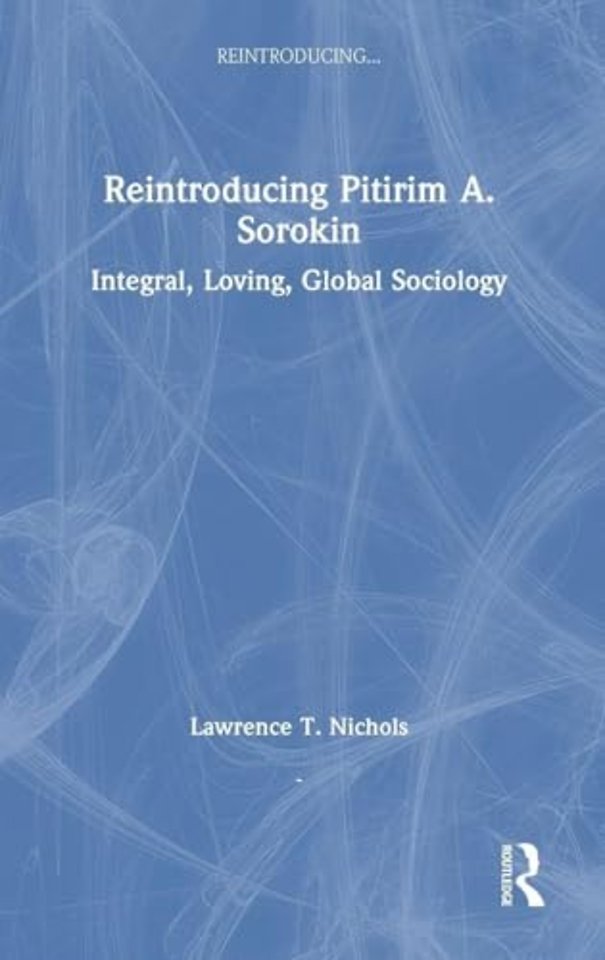 Reintroducing Pitirim A. Sorokin