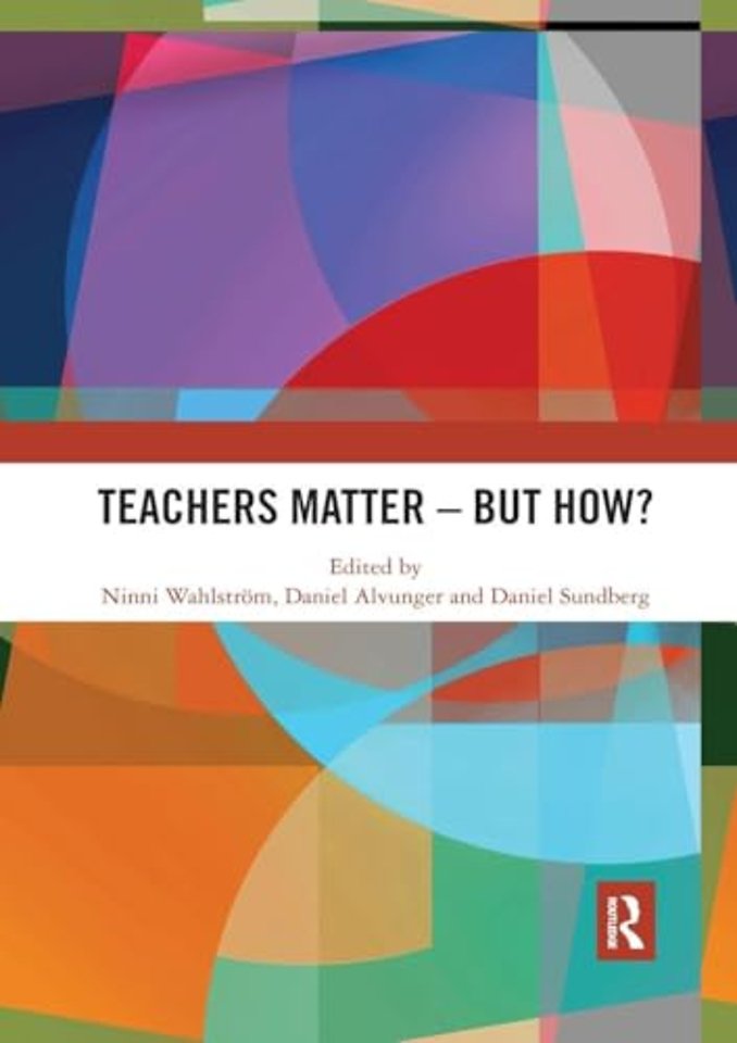 Teachers Matter – But How?