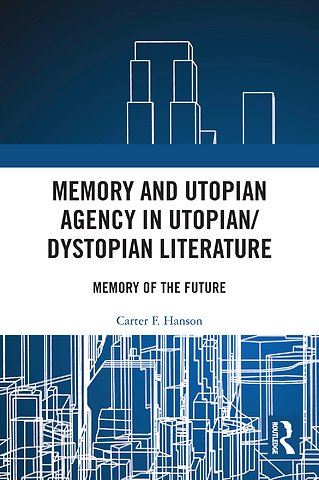 Memory and Utopian Agency in Utopian/Dystopian Literature