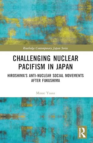 Challenging Nuclear Pacifism in Japan