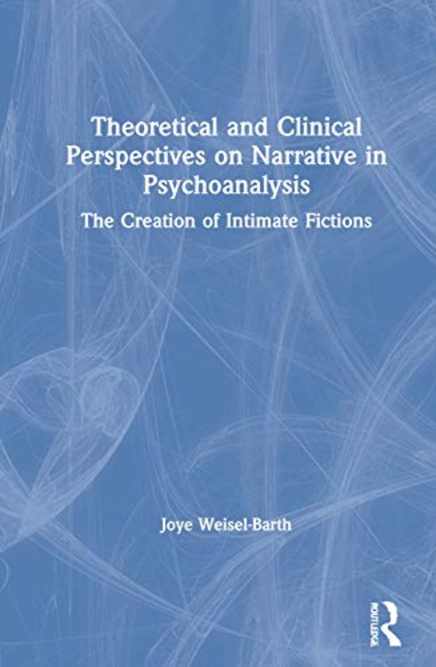 Theoretical and Clinical Perspectives on Narrative in Psychoanalysis