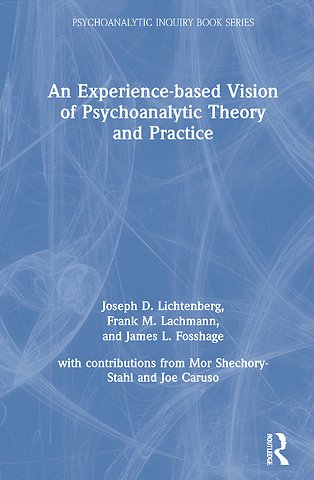 Experience-based Vision of Psychoanalytic Theory and Practice