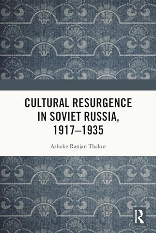Cultural Resurgence in Soviet Russia, 1917–1935