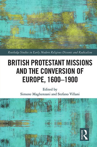British Protestant Missions and the Conversion of Europe, 1600–1900