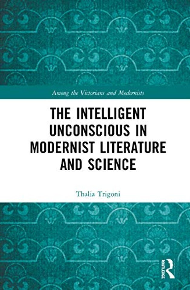 Intelligent Unconscious in Modernist Literature and Science