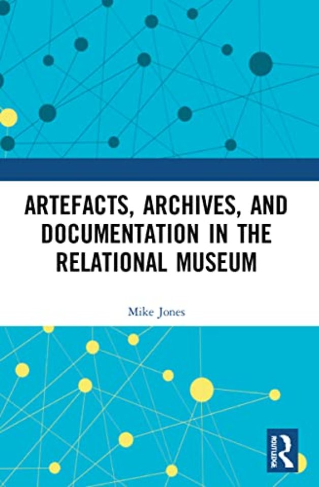 Artefacts, Archives, and Documentation in the Relational Museum