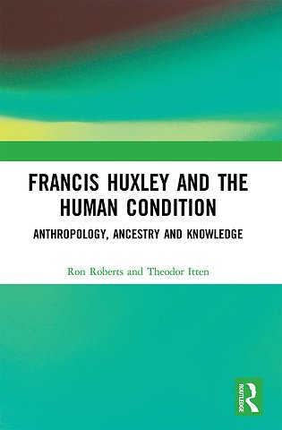 Francis Huxley and the Human Condition