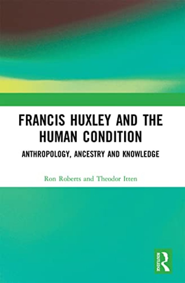 Francis Huxley and the Human Condition