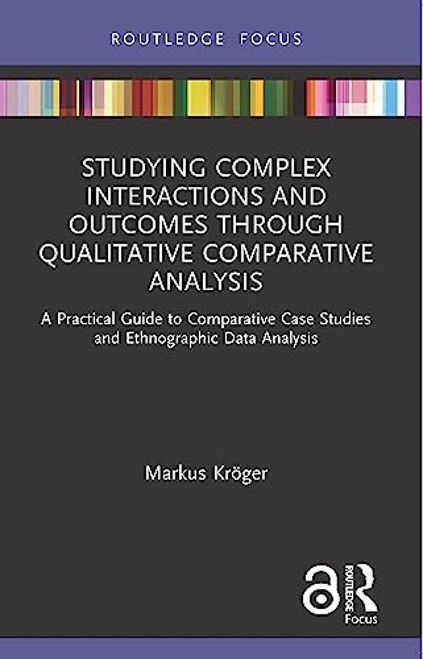 Studying Complex Interactions and Outcomes Through Qualitative Comparative Analysis