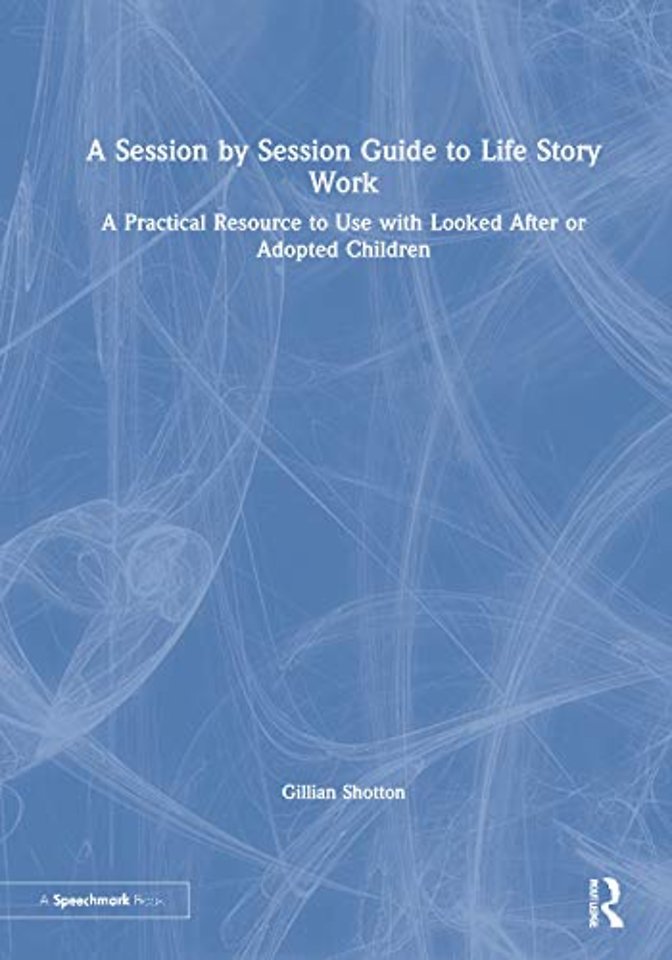 Session by Session Guide to Life Story Work