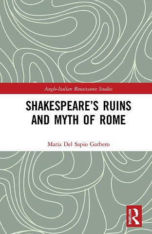 Shakespeare’s Ruins and Myth of Rome