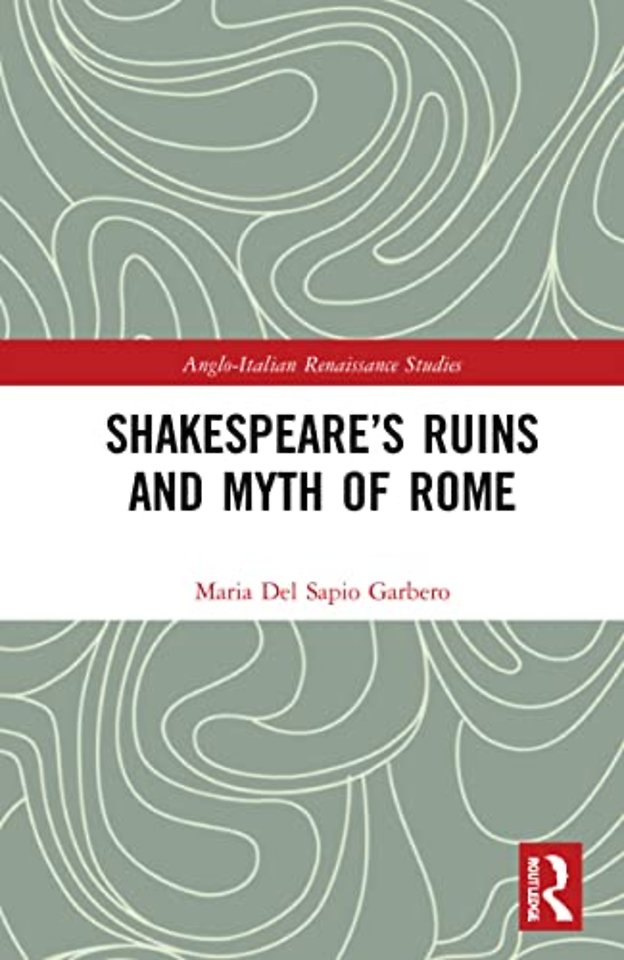 Shakespeare’s Ruins and Myth of Rome