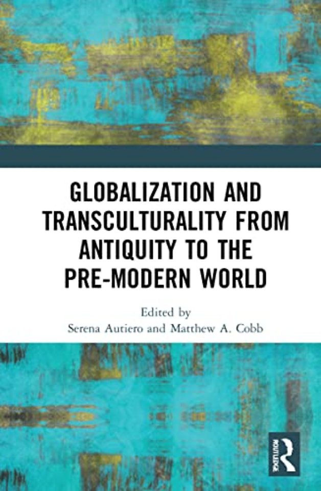 Globalization and Transculturality from Antiquity to the Pre-Modern World