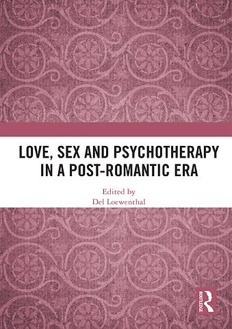 Love, Sex and Psychotherapy in a Post-Romantic Era