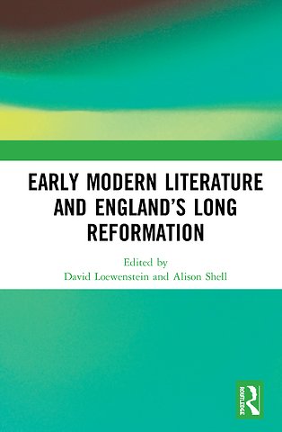 Early Modern Literature and England’s Long Reformation