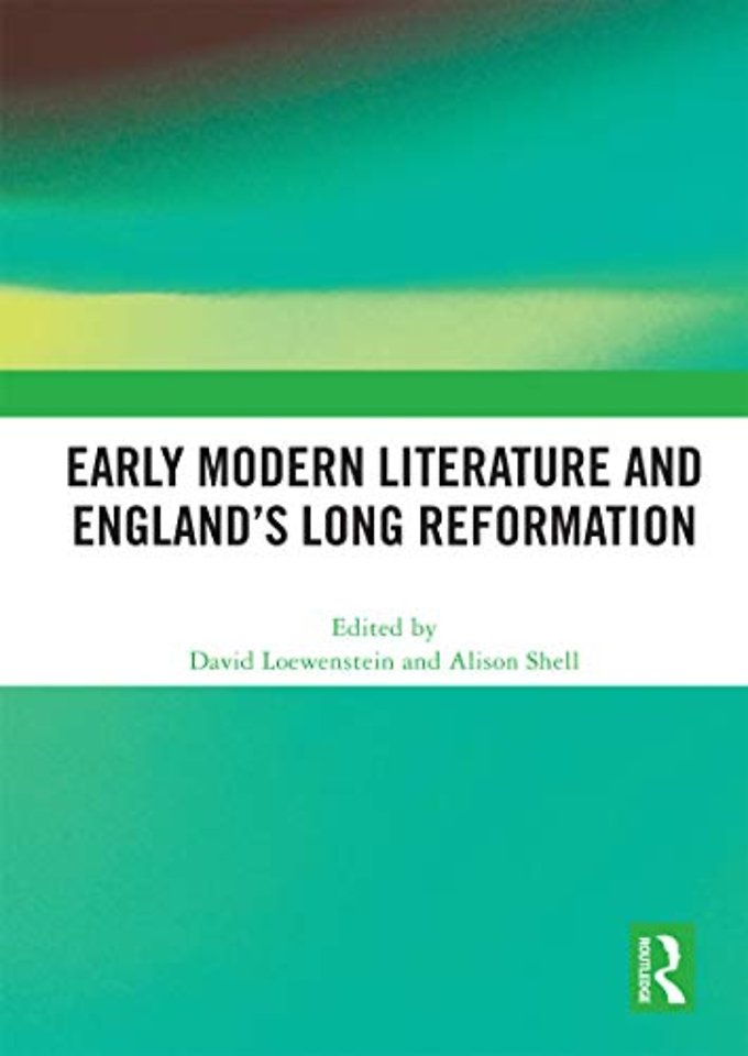 Early Modern Literature and England’s Long Reformation