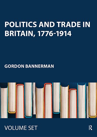 Politics and Trade in Britain, 1776-1914
