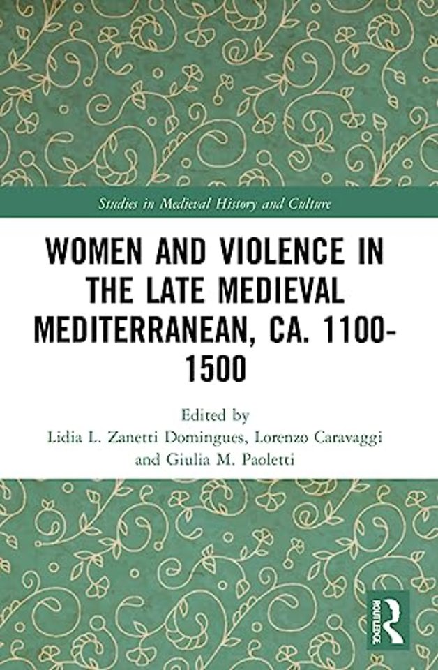 Women and Violence in the Late Medieval Mediterranean, ca. 1100-1500
