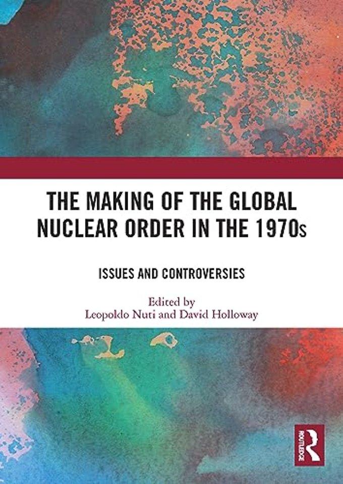 Making of the Global Nuclear Order in the 1970s