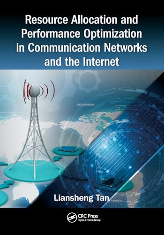 Resource Allocation and Performance Optimization in Communication Networks and the Internet