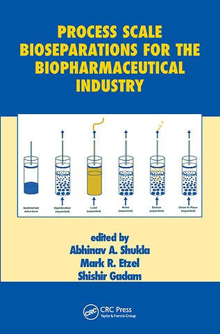 Process Scale Bioseparations for the Biopharmaceutical Industry