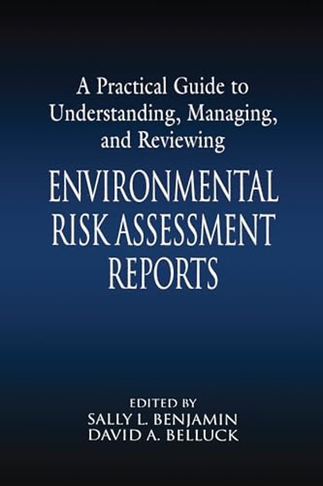Practical Guide to Understanding, Managing, and Reviewing Environmental Risk Assessment Reports