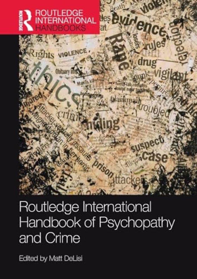 Routledge International Handbook of Psychopathy and Crime