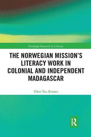 Norwegian Mission’s Literacy Work in Colonial and Independent Madagascar