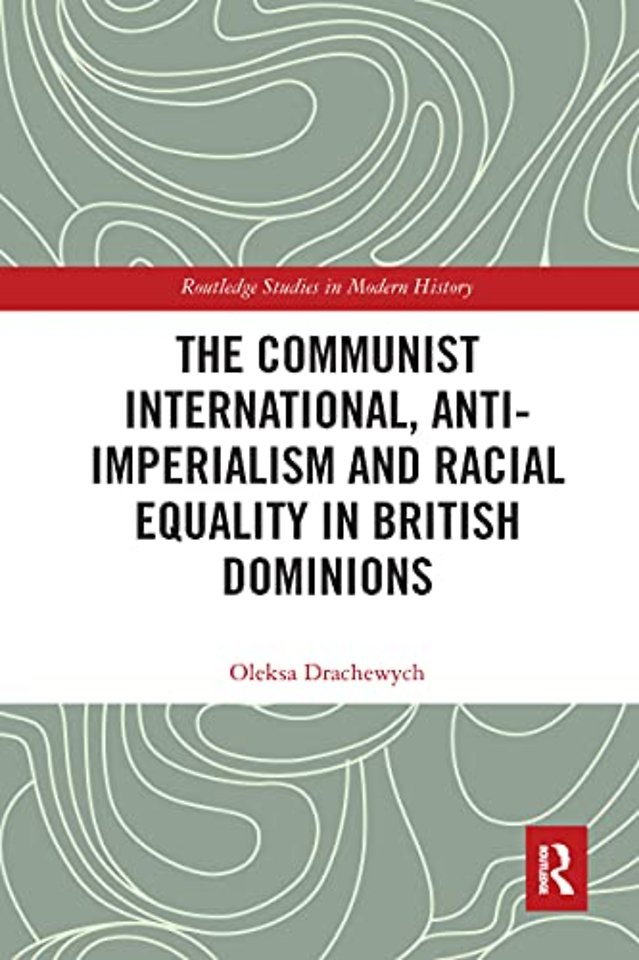 Communist International, Anti-Imperialism and Racial Equality in British Dominions