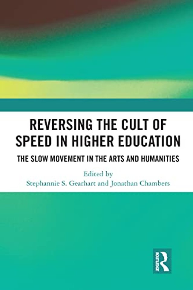 Reversing the Cult of Speed in Higher Education