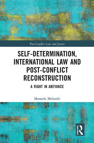 Self-Determination, International Law and Post-Conflict Reconstruction