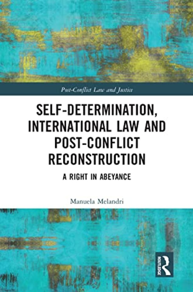 Self-Determination, International Law and Post-Conflict Reconstruction