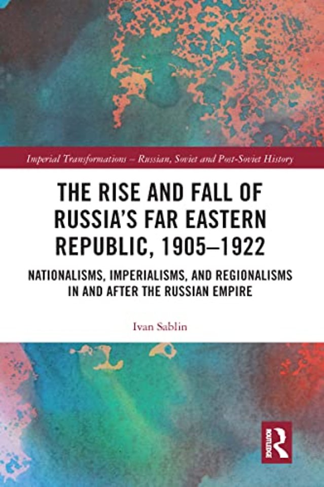 Rise and Fall of Russia's Far Eastern Republic, 1905–1922