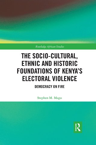 Socio-Cultural, Ethnic and Historic Foundations of Kenya’s Electoral Violence